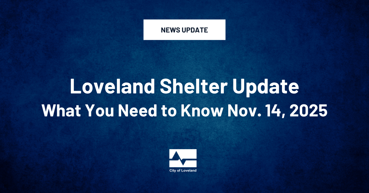 Loveland Shelter Update: What you need to know, Nov. 14, 2025